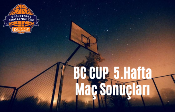 BC CUP 5. HAFTA MAÇ SONUÇLARI