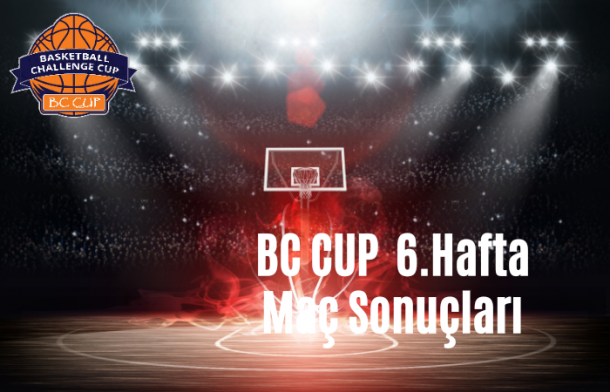 BC CUP 6. HAFTA MAÇ SONUÇLARI