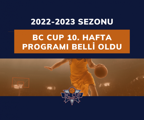 BC CUP 2022-2023 SEZONU 10. HAFTA PROGRAMI