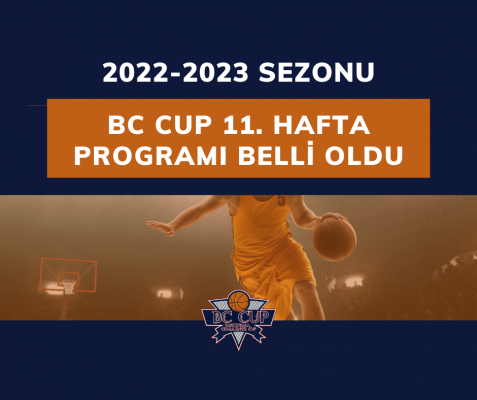 BC CUP 2022-2023 SEZONU 11. HAFTA PROGRAMI